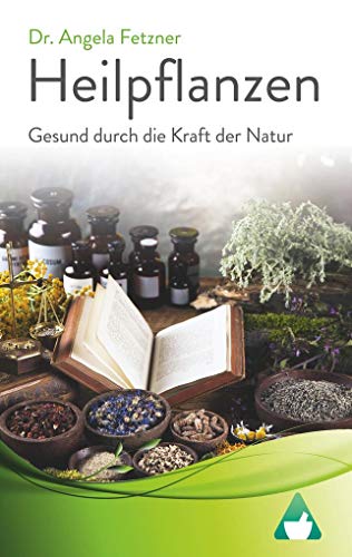 Heilpflanzen - Gesund durch die Kraft der Natur von Books on Demand GmbH